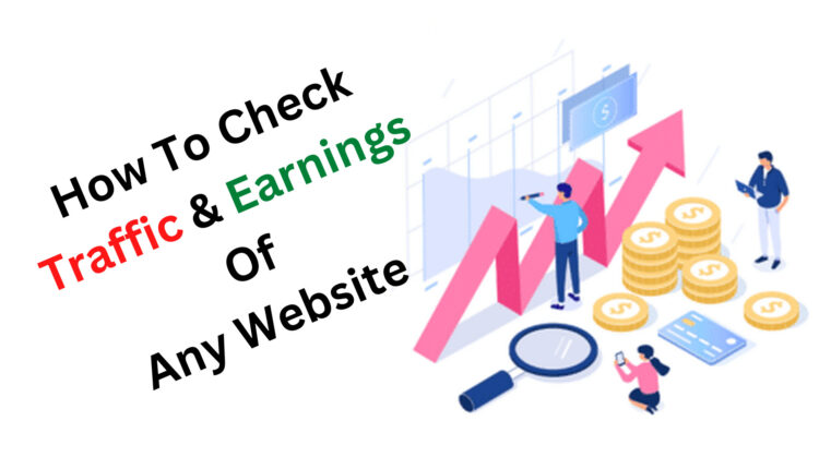 How To Check Traffic And Earnings Of Any Website