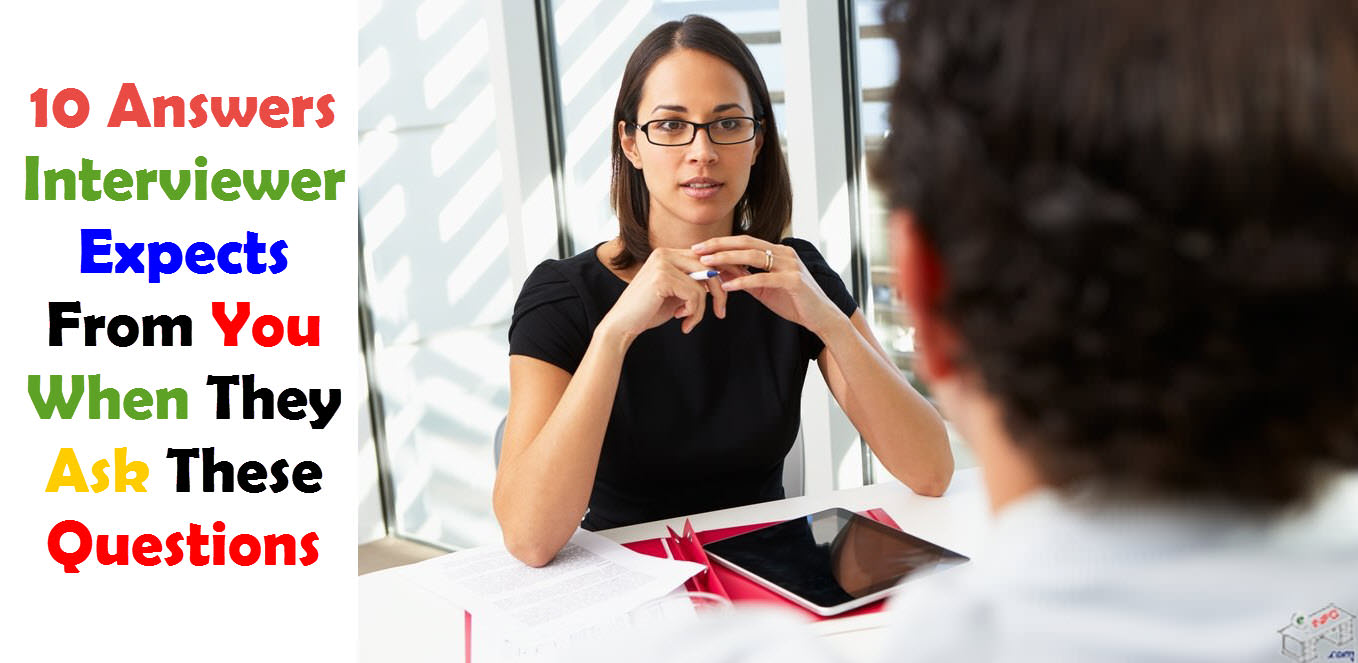 10 Things Interviewers expects from you When They Ask These Questions