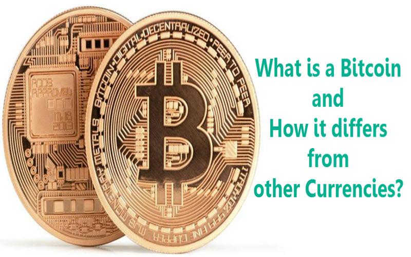 What is a Bitcoin and How it differs from other Currencies