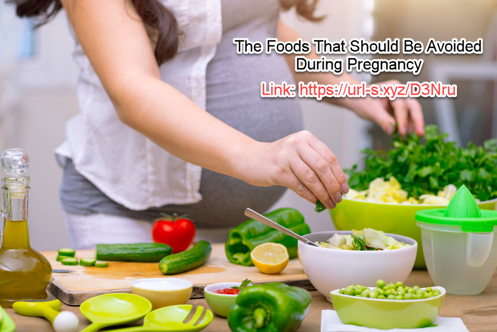 The Foods That Should Be Avoided During Pregnancy